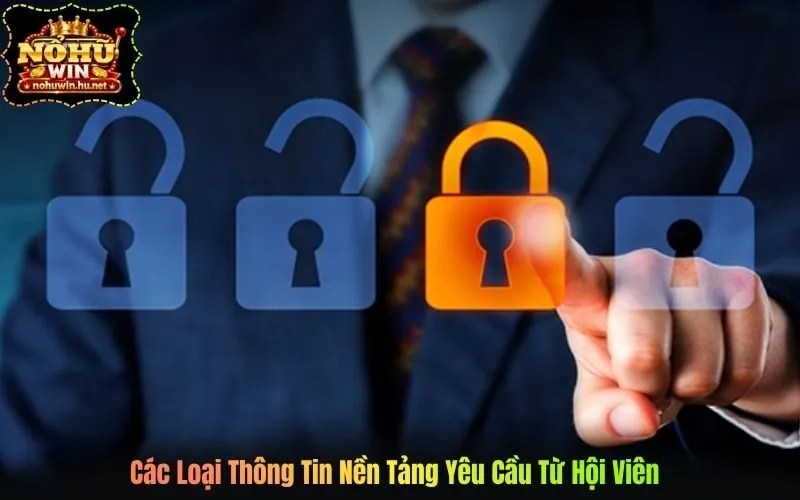 Các Loại Thông Tin Nền Tảng Yêu Cầu Từ Hội Viên