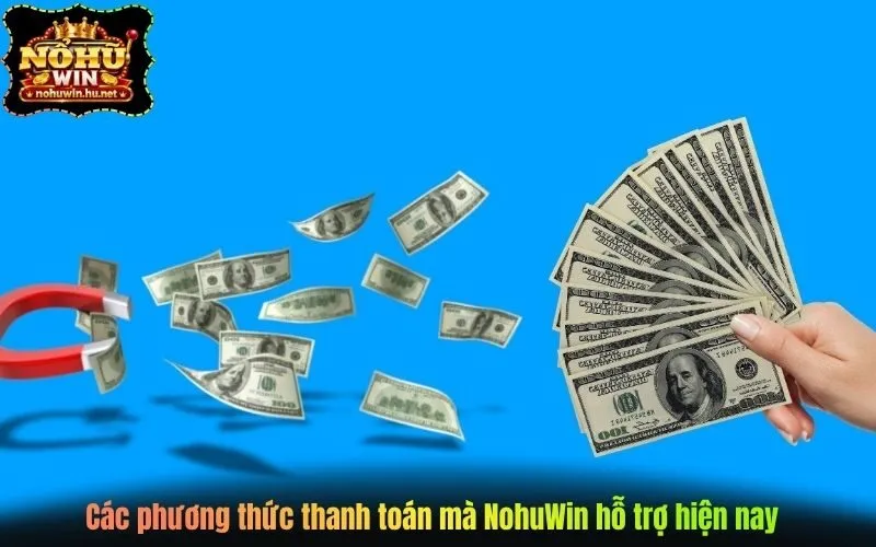 Các phương thức thanh toán mà NohuWin hỗ trợ hiện nay