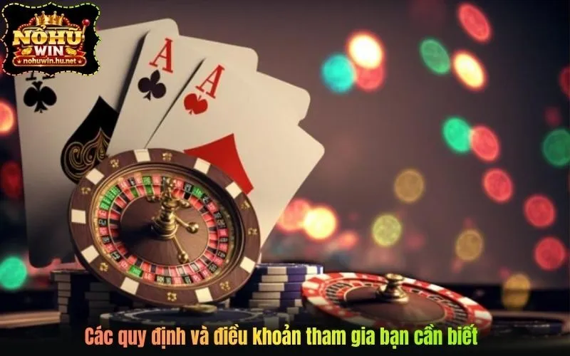 Các quy định và điều khoản tham gia bạn cần biết
