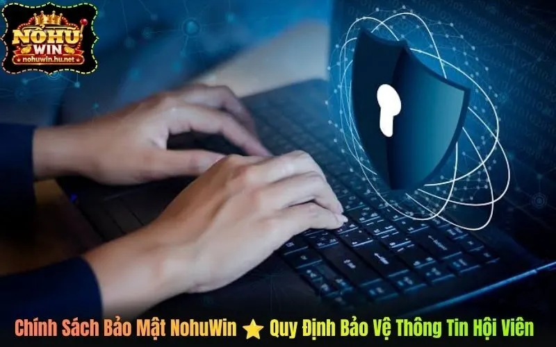 Chính Sách Bảo Mật NohuWin