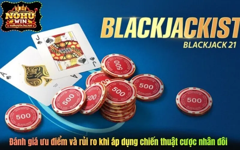 Đánh giá ưu điểm và rủi ro khi áp dụng chiến thuật cược nhân đôi