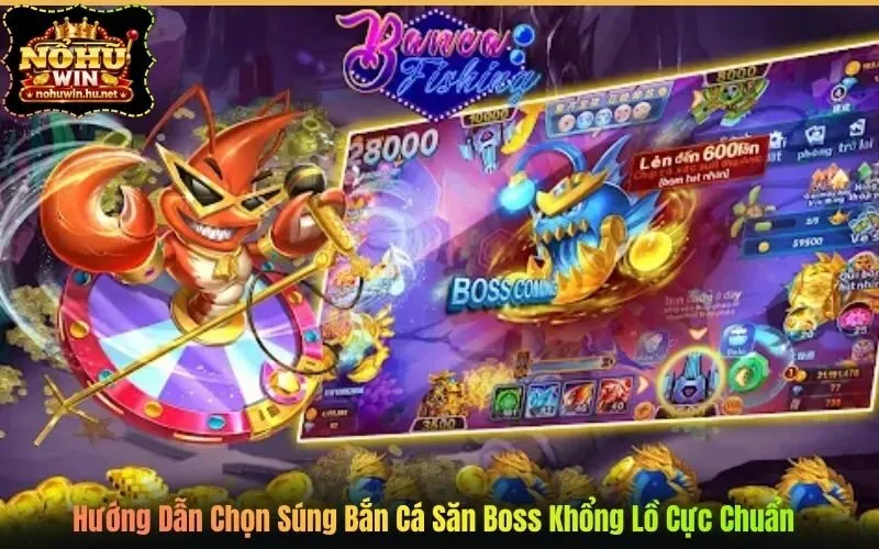 Hướng Dẫn Chọn Súng Bắn Cá Săn Boss