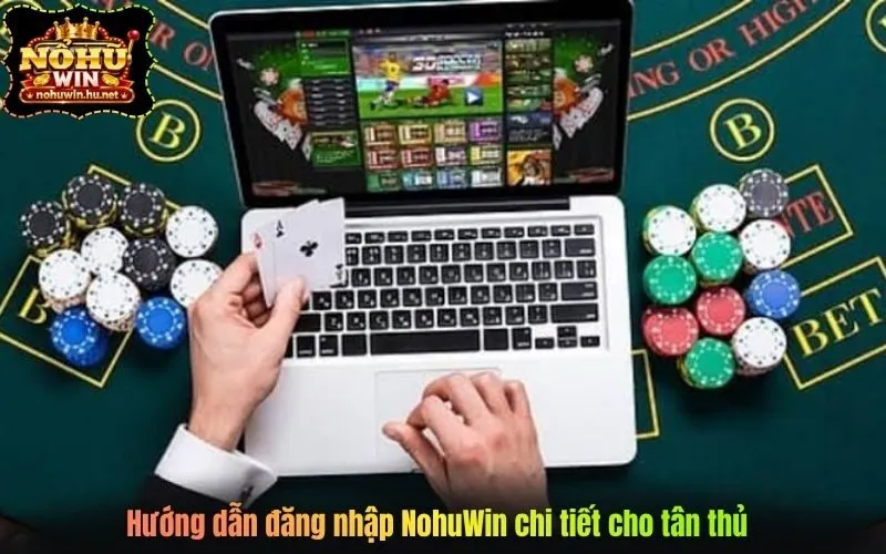 Hướng dẫn đăng nhập NohuWin chi tiết cho tân thủ