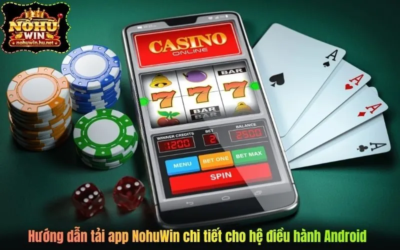 Hướng dẫn tải app NohuWin chi tiết cho hệ điều hành Android