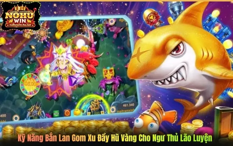 Kỹ Năng Bắn Lan Gom Xu Đầy Hũ Vàng