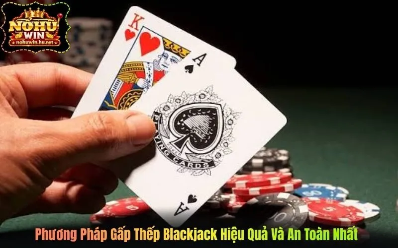 Phương Pháp Gấp Thếp Blackjack