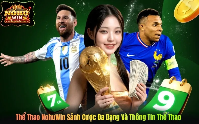 Thể Thao NohuWin Sảnh Cược Đa Dạng Và Thông Tin Thể Thao