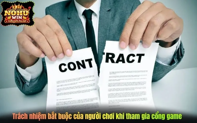 Trách nhiệm bắt buộc của người chơi khi tham gia cổng game