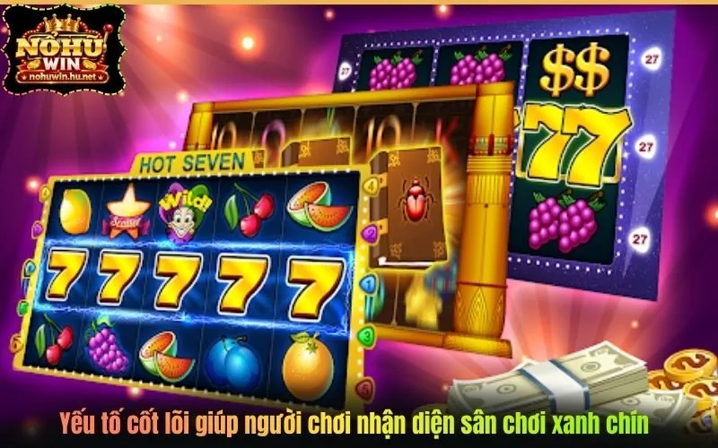 Yếu tố cốt lõi giúp người chơi nhận diện sân chơi xanh chín